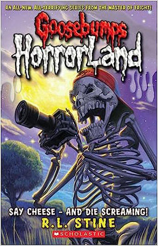 Say Cheese - And Die Screaming! (goosebumps Horrorland)